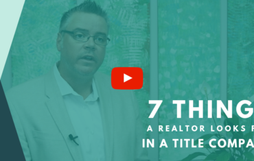 [VIDEO] 7 Things a Realtor Looks for in a Title Company