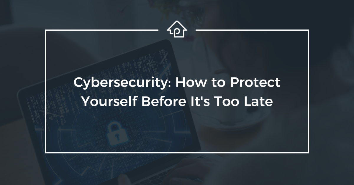 Cybersecurity How to Protect Yourself Before It's Too