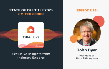 Ep. 56: John Dyer on the State of the Title Industry